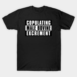 Male Bovine Excrement T-Shirt